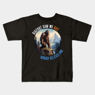 Bigfoot Saw Me But Nobody Believes Him Kids T-Shirt